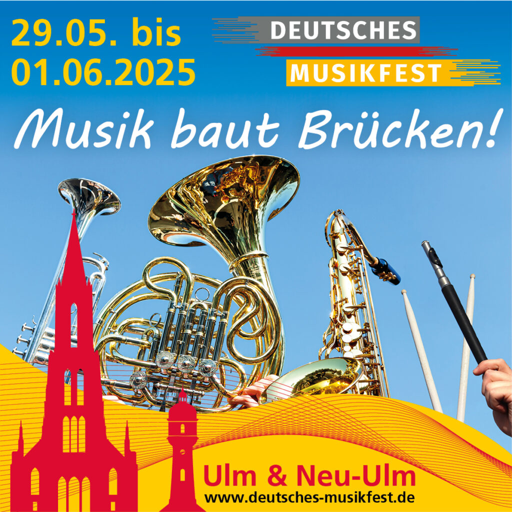  Deutsches Musikfest 2025 – 29.05. – 01.06.2025 Ulm & Neu-Ulm Motiv 